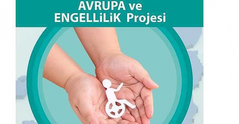 Avrupa ve Engellilik projesi sona yaklaşıyor
