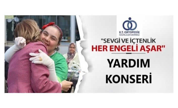 Ortopedik Özürlüler Derneği Yararına Yardım Konseri Düzenleniyor