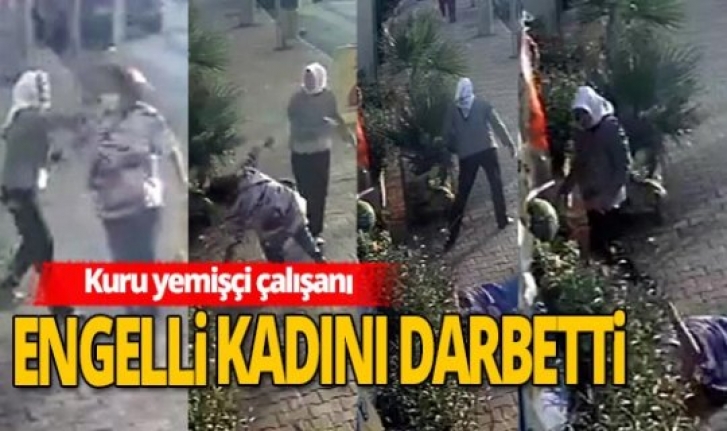 Kuru yemişçi, engelli kadını darbetti