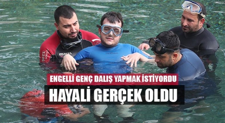 Engelli genç dalış yapmak istiyordu hayali gerçek oldu