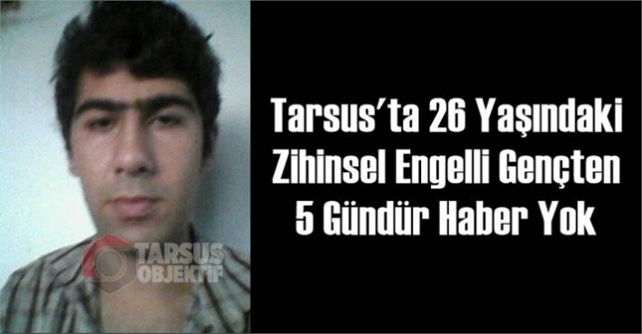 Zihinsel Engelli Gençten 5 Gündür Haber Alınamıyor