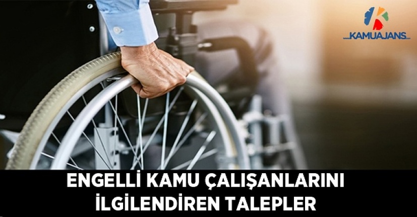 Engelli Kamu Çalışanlarını İlgilendiren Talepler