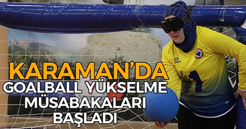 Goalbol Yükselme Müsabakaları Karaman'da başladı
