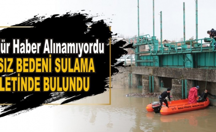 Cansız bedeni sulama göletinde bulundu.