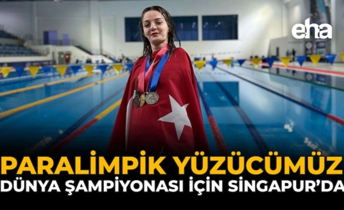 Paralimpik Yüzücümüz Dünya Şampiyonası İçin Singapur’da