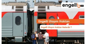 Engellilere sağlanan Ulaşım Hakları Nelerdir