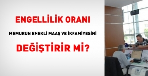 Engellilik oranı memurun emekli maaş ve ikramiyesini değiştirir mi?